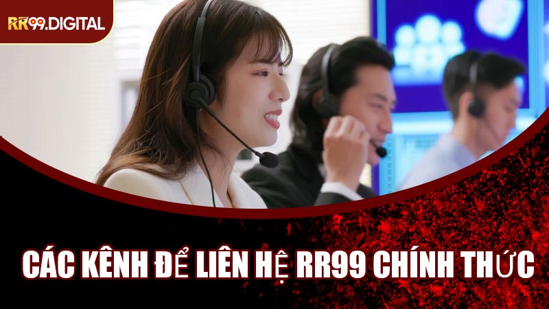 Các Kênh Để Liên Hệ RR99 Chính Thức