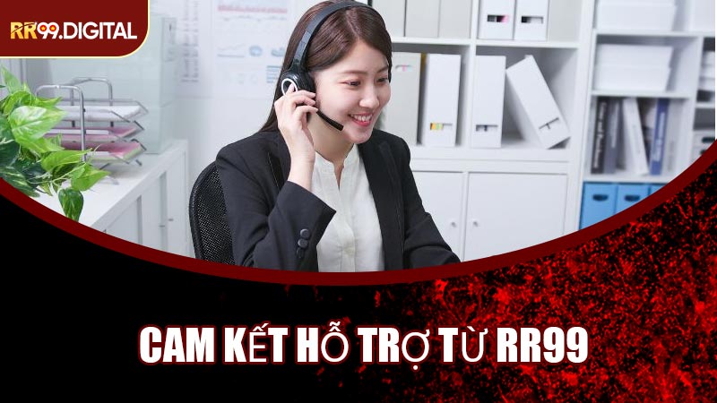 Cam Kết Hỗ Trợ Từ RR99