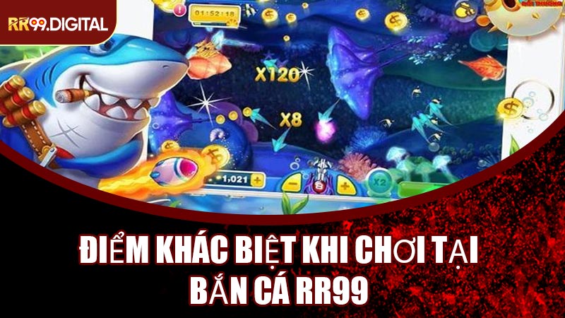 Điểm Khác Biệt Khi Chơi Tại Bắn Cá RR99