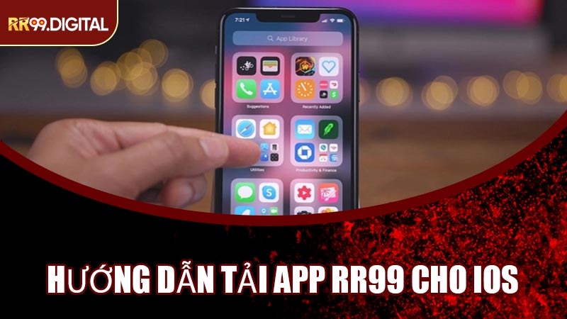 Hướng Dẫn Tải App RR99 Cho iOS