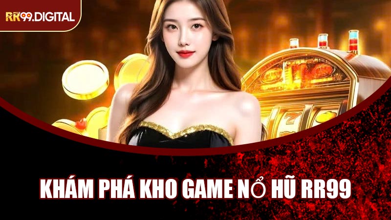 Khám Phá Kho Game Nổ Hũ RR99
