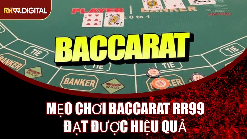 Mẹo Chơi Baccarat RR99 Đạt Được Hiệu Quả