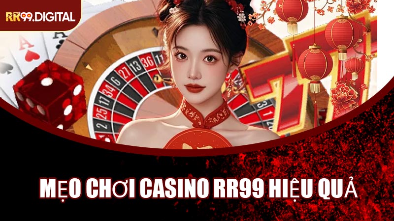 Mẹo Chơi Casino RR99 Hiệu Quả