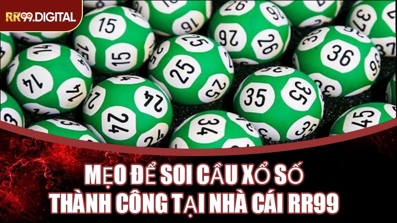 Mẹo Để Soi Cầu Xổ Số Thành Công Tại Nhà Cái RR99
