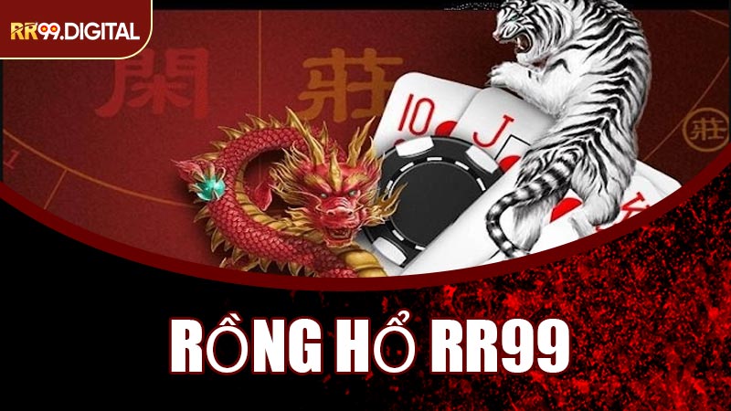 Rồng Hổ RR99